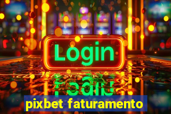 pixbet faturamento